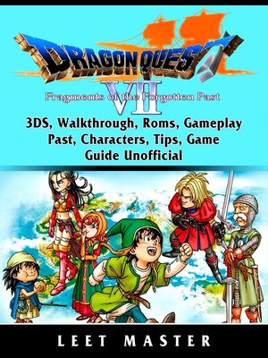 cover image of Dragon Quest VII Fragments of a Forgotten Past Game, Walkthrough, 3DS, Characters, Tips, Cheats, Download, Guide Unofficial